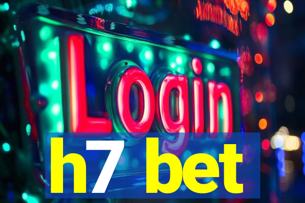 h7 bet